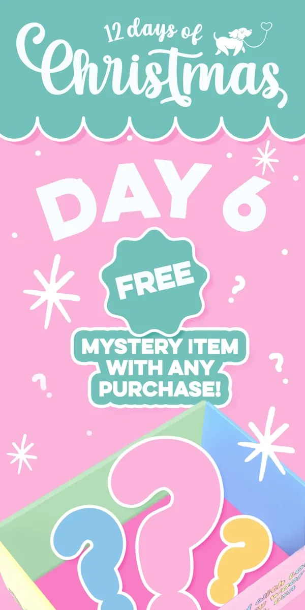 Email from Sassy Woof. Day 6: FREE Mystery Item with purchase 😘