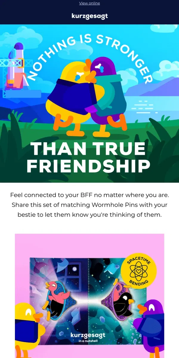 Email from Kurzgesagt. Your best birb friend will love these 🦆🦆