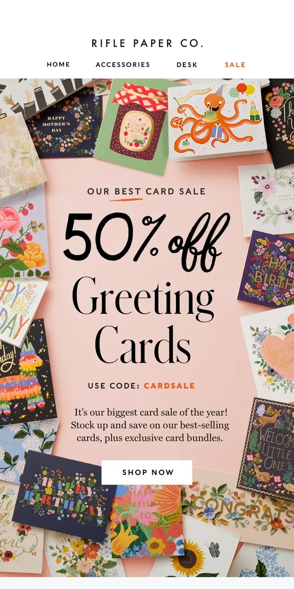 Email from Rifle Paper Co.. It’s here: 50% off All Cards Starts Now!