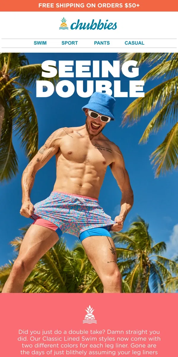 Email from Chubbies Shorts. Nobody else is doing swim trunks like this