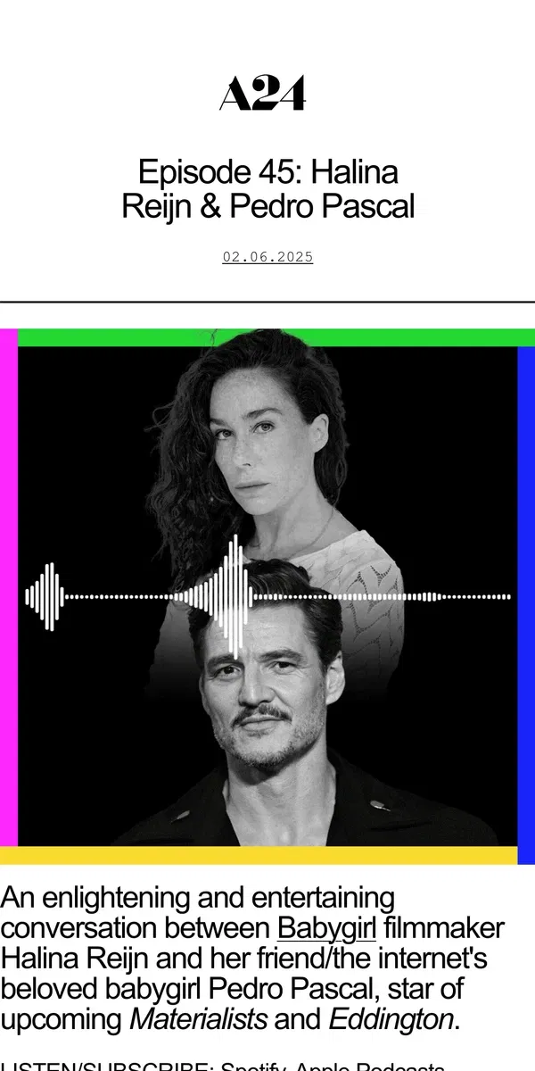 Email from A24. The A24 Podcast - Halina Reijn & Pedro Pascal 🎙️