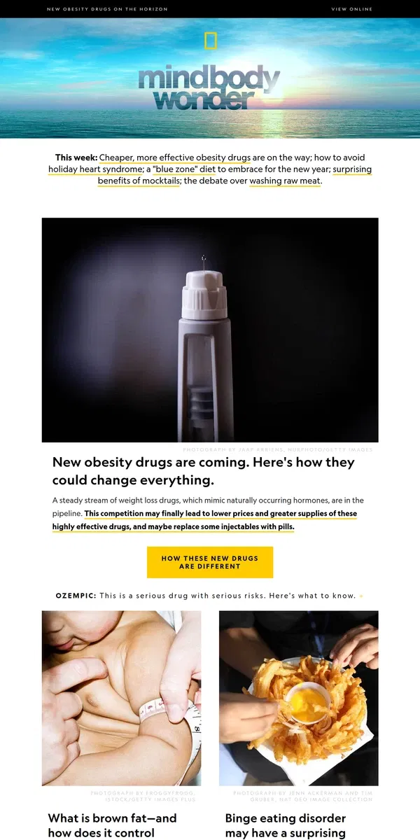 Email from National Geographic. Cheaper, more effective obesity drugs are coming. Plus: What is holiday heart syndrome?