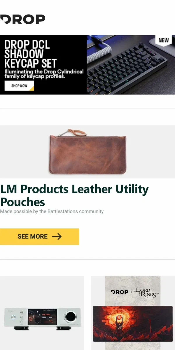 Email from Drop. LM Products Leather Utility Pouches, Cayin iDAC 6-MK2 DAC, Drop + The Lord of the Rings™ Barad-dûr™ Desk Mat and more...