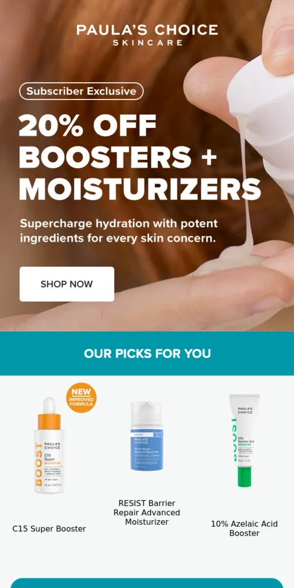 Email from Paula's Choice. Subscriber Exclusive: 20% Off Boosters + Moisturizers