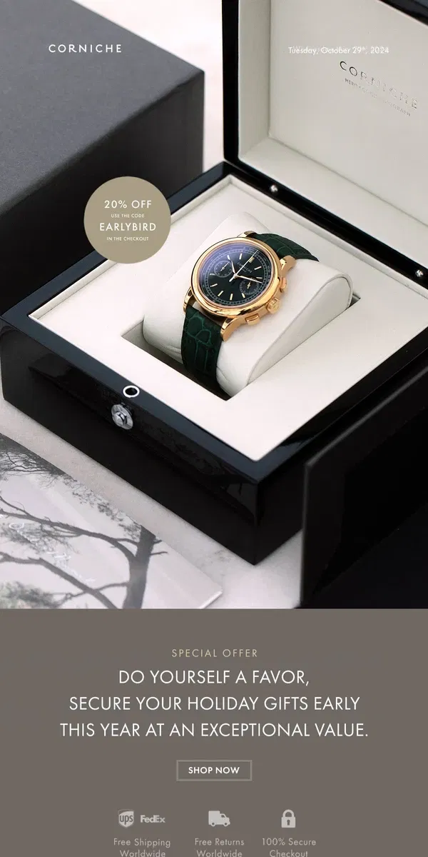 Email from Corniche Watches. Do Yourself a Favor, Secure Your Holiday Gifts Early This Year At An Exceptional Value.