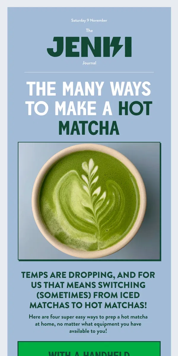 Email from JENKI. 4 easy ways to make a hot matcha at home 🍵