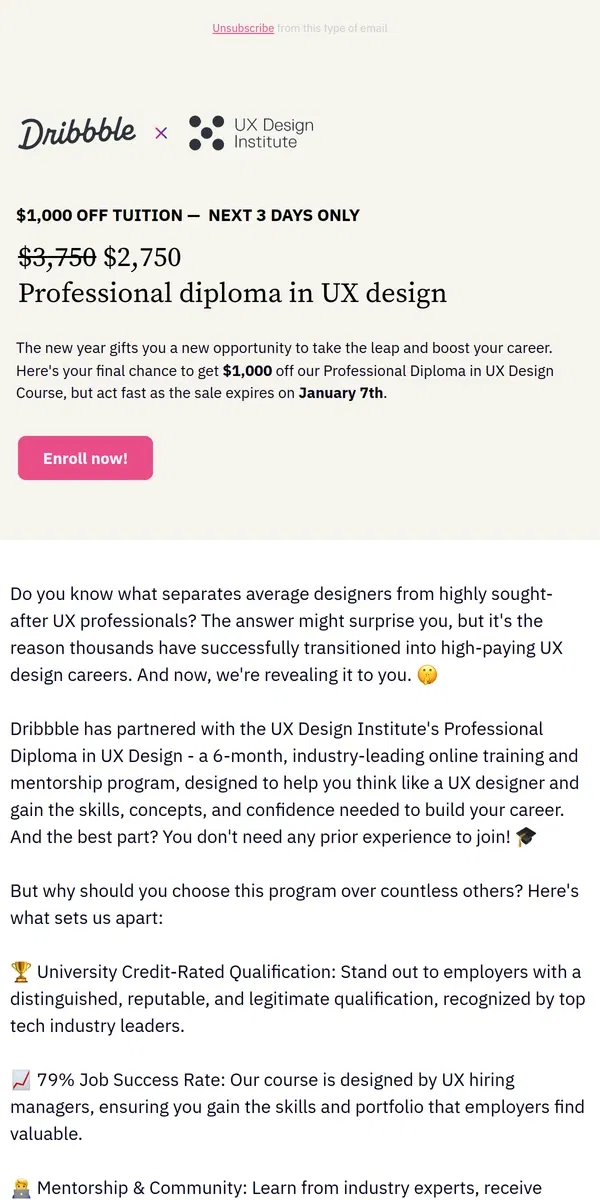 Email from Dribbble. UX Design Course SALE EXTENDED! $1,000 off Professional Diploma until Jan 7th 🔥💸