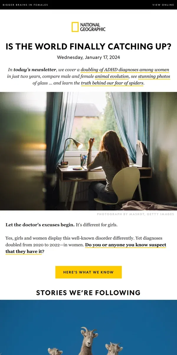 Email from National Geographic. Why weren’t women diagnosed properly for this common disorder? There’s a massive jump now. Plus, bigger female brains; stunning glass photos