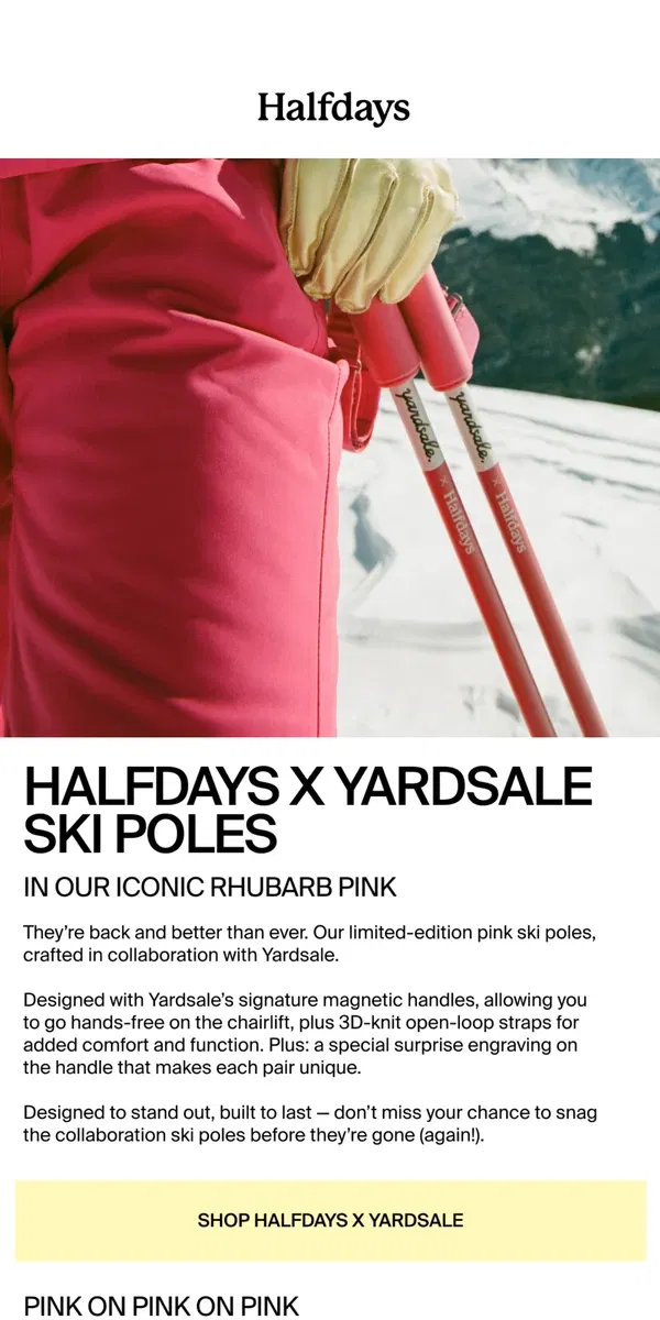 Email from Halfdays. Halfdays x Yardsale Ski Poles Are Back!