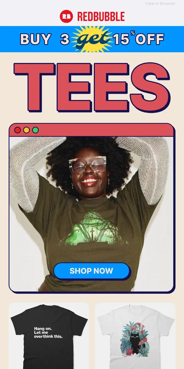 Email from Redbubble. Buy 3 T-shirts, get 15% off | Classic & essential styles