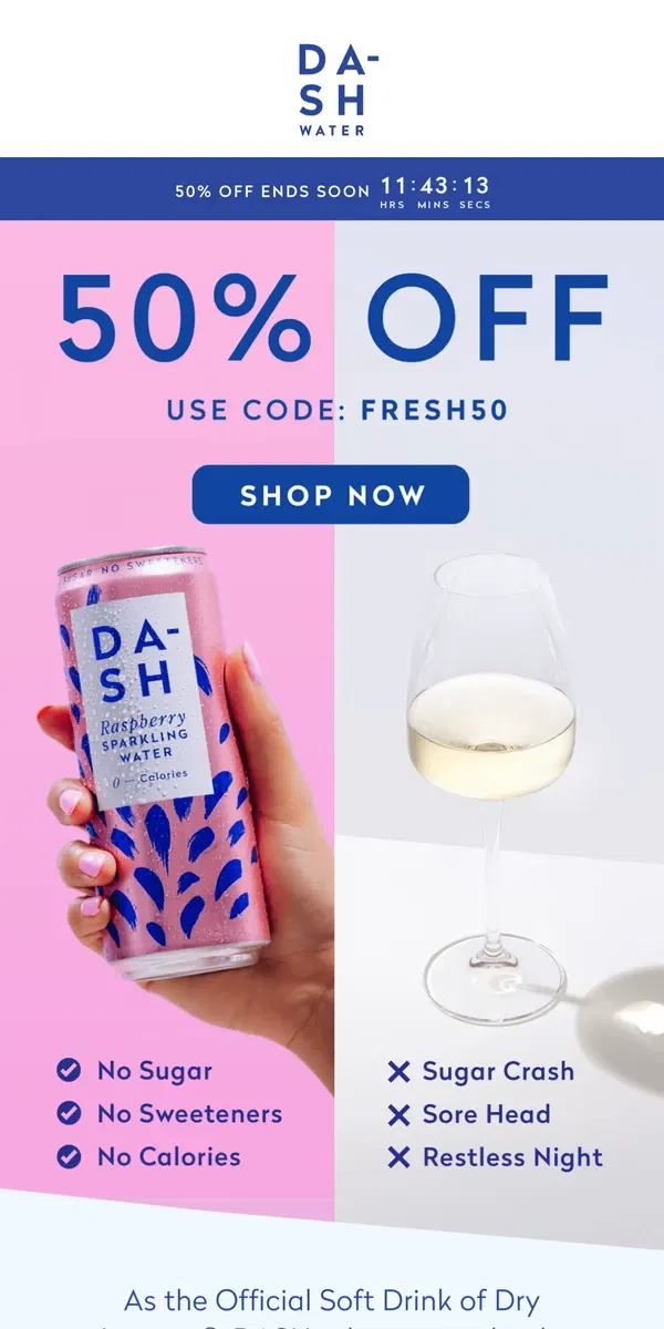 Email from DASH Water. Make the switch with 50% off