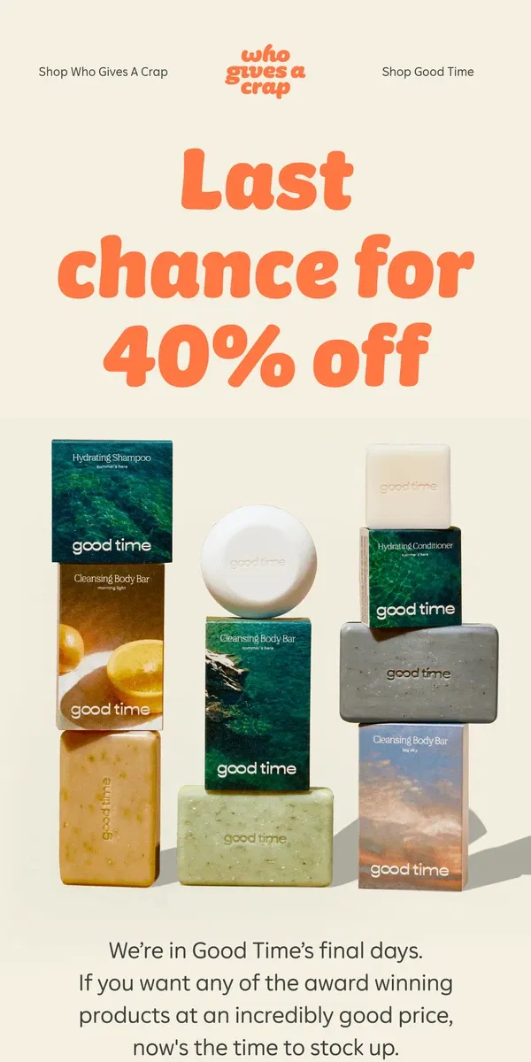 Email from Who Gives A Crap. Last chance for 40% off