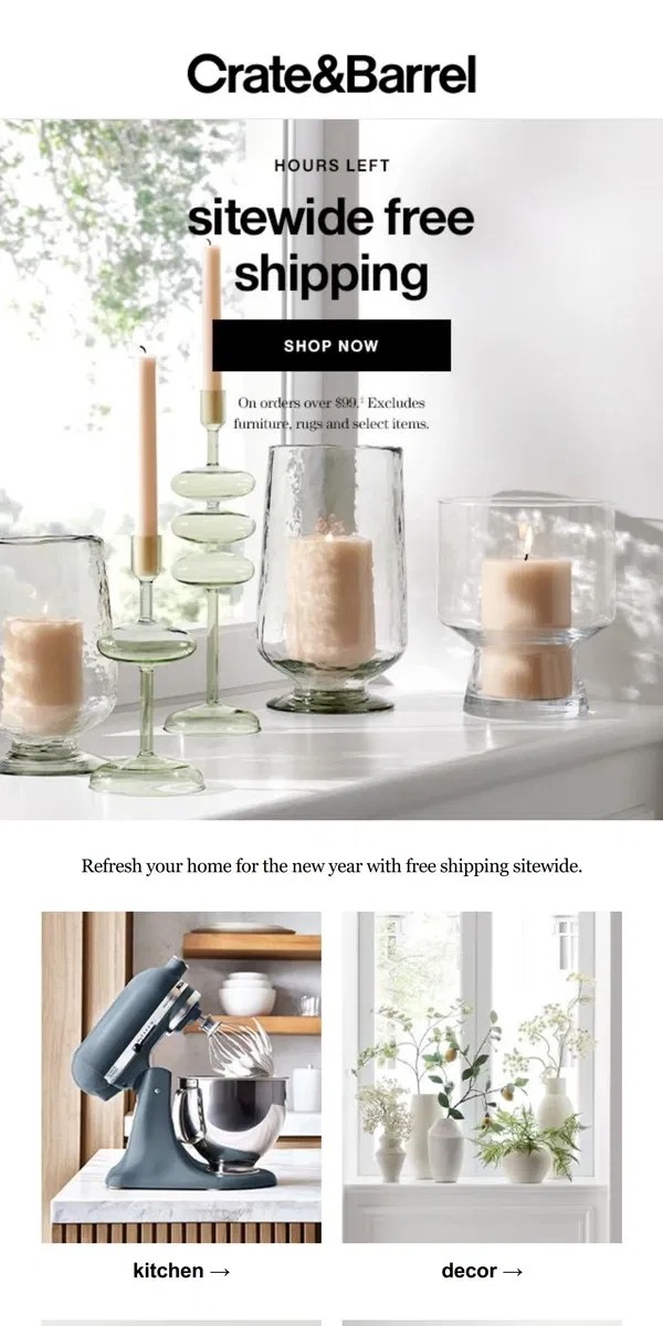 Email from Crate & Barrel. HOURS LEFT for site wide free shipping!