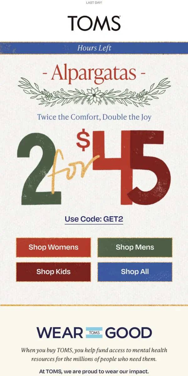 Email from TOMS. 2 for $45 Alpargatas | 'Tis the season for gifting