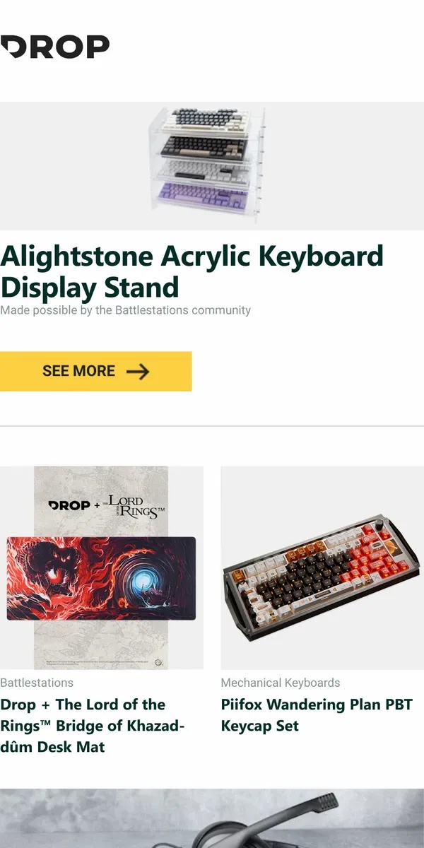 Email from Drop. Alightstone Acrylic Keyboard Display Stand, Drop + The Lord of the Rings™ Bridge of Khazad-dûm Desk Mat, Piifox Wandering Plan PBT Keycap Set and more...