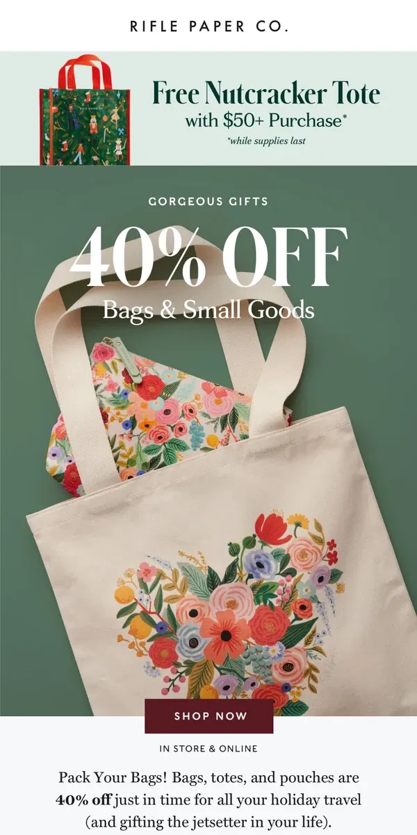 Email from Rifle Paper Co.. ON NOW 👉 40% Off Bags, Totes and Pouches