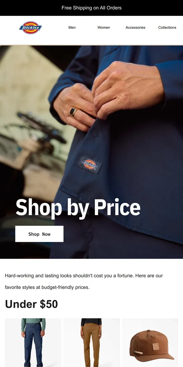 Email from Dickies. Classic Styles Under $15, $30 & $50