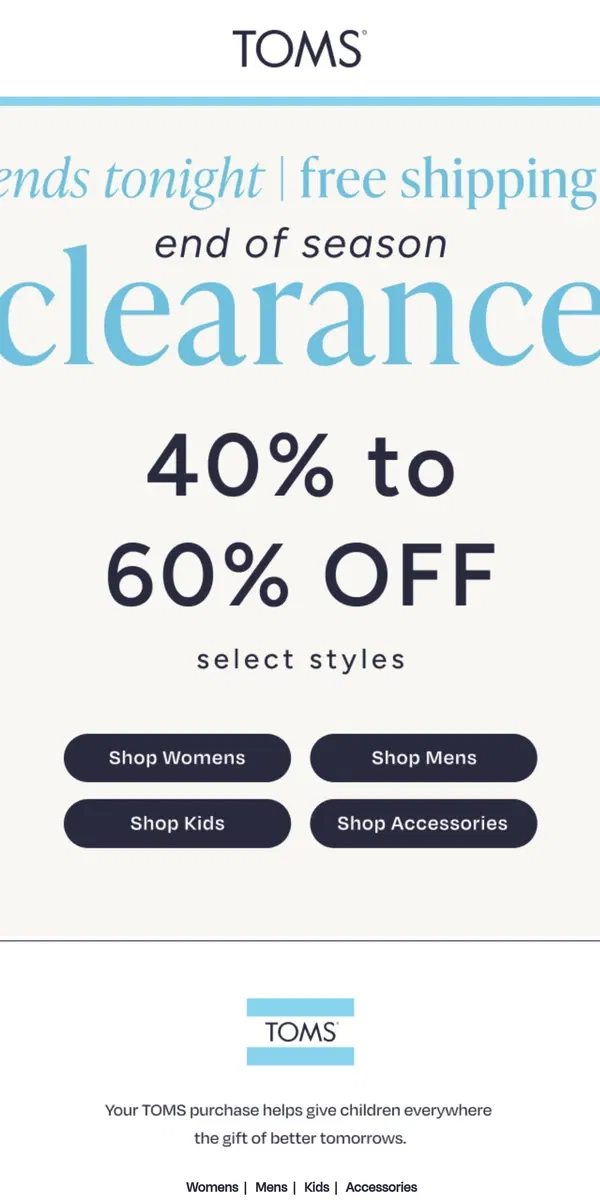 Email from TOMS. Ends TONIGHT 📣 End of Season Clearance 