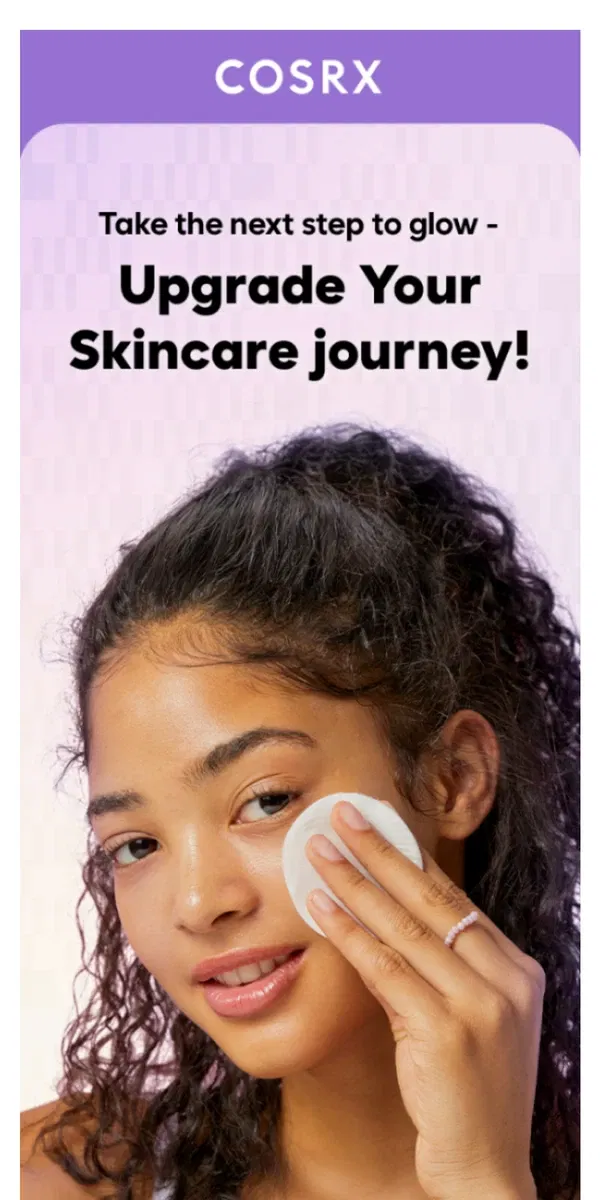 Email from COSRX. Not satisfied with your skincare routine yet?🙄