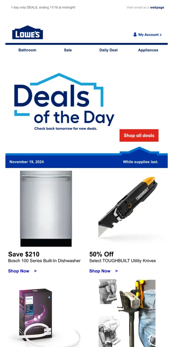 Email from Lowe's. Don’t miss out! These online-only deals end today.