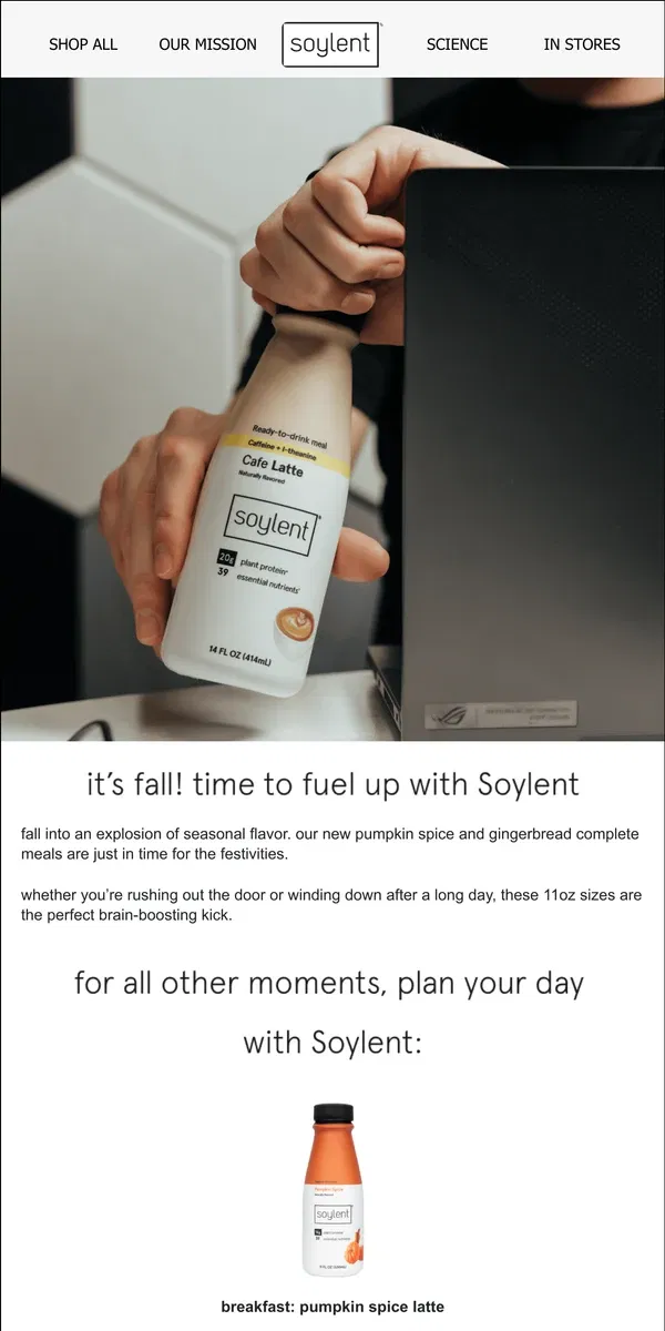 Email from Soylent. fuel your fall with NEW Soylent!