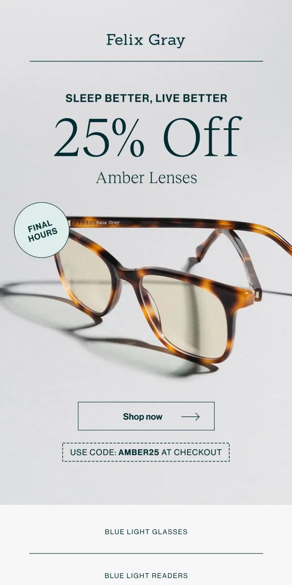 Email from Felix Gray. LAST CHANCE: Save 25% Amber Lenses