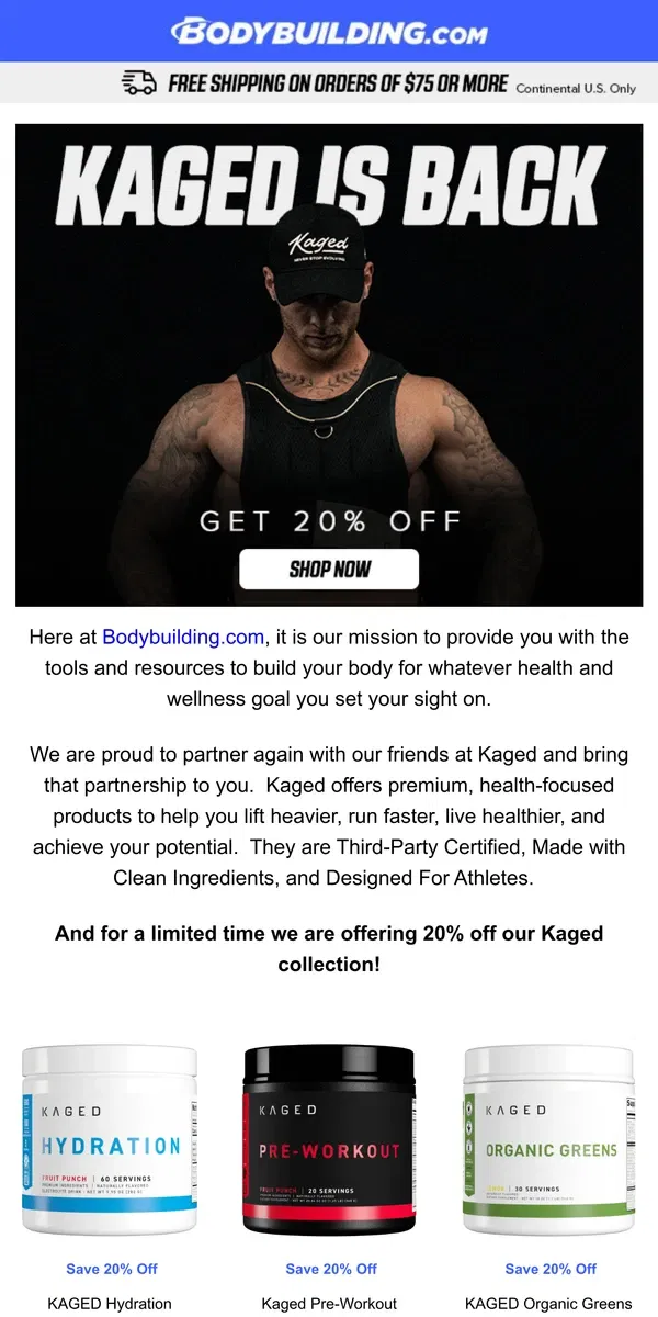 Email from Bodybuilding.com. The Wait is Over—Kaged Is Back! 🔥






