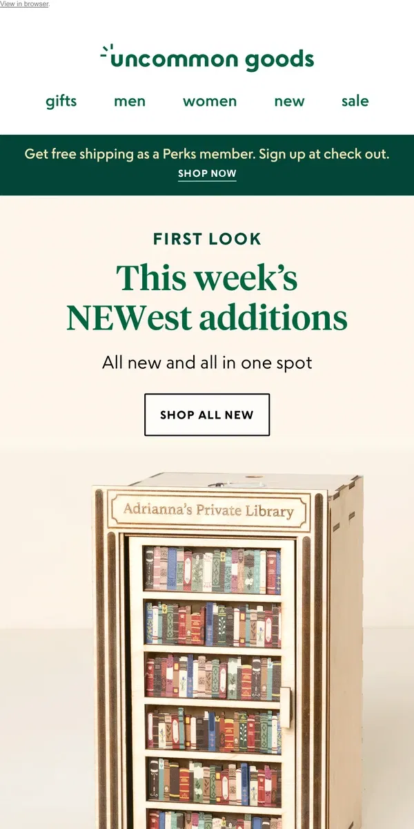 Email from Uncommon Goods. First look: this week’s NEWest additions