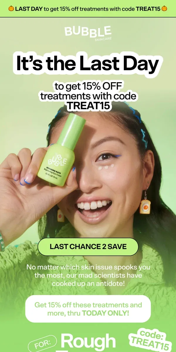 Email from Bubble Skincare. LAST CHANCE