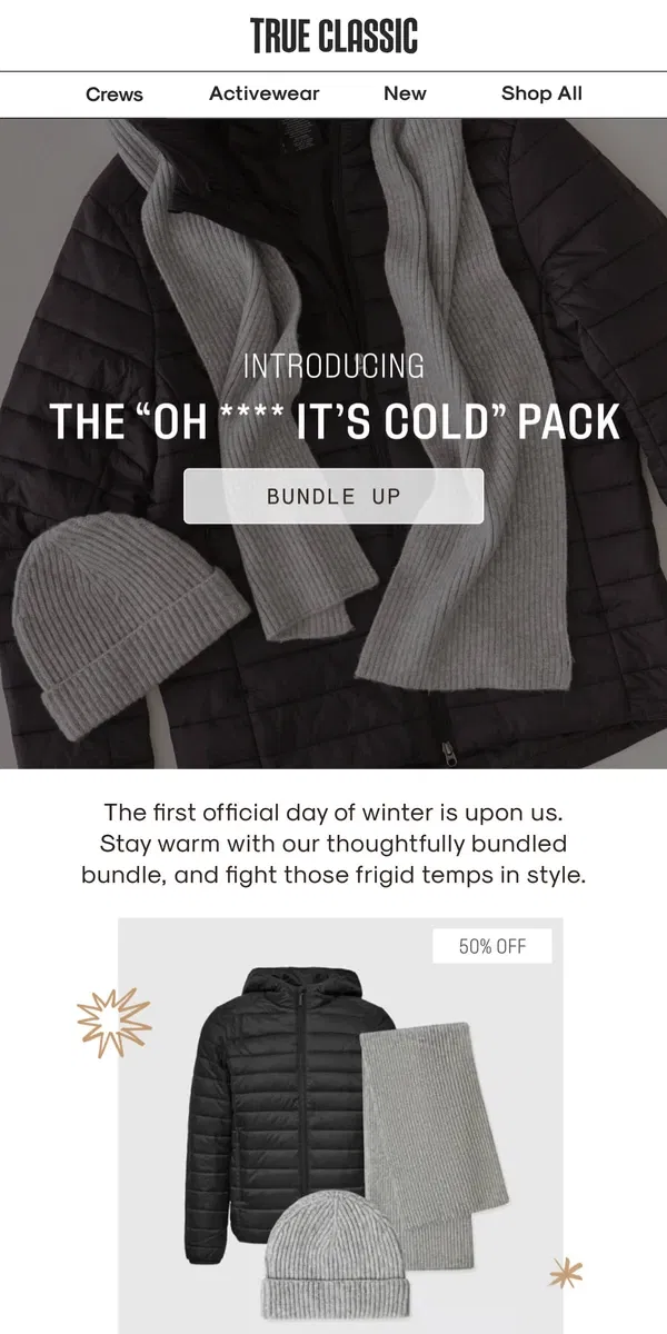 Email from True Classic. Meet the “Oh **** It’s Cold” Pack 🥶