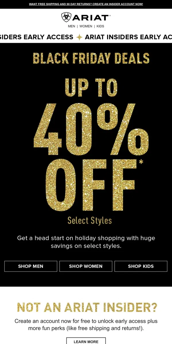 Email from Ariat. Hey Insiders! Enjoy up to 40% off Select Styles.