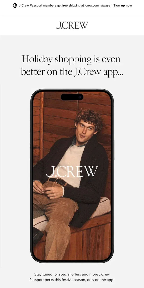 Email from J.Crew. Holiday shopping is better on the J.Crew app...