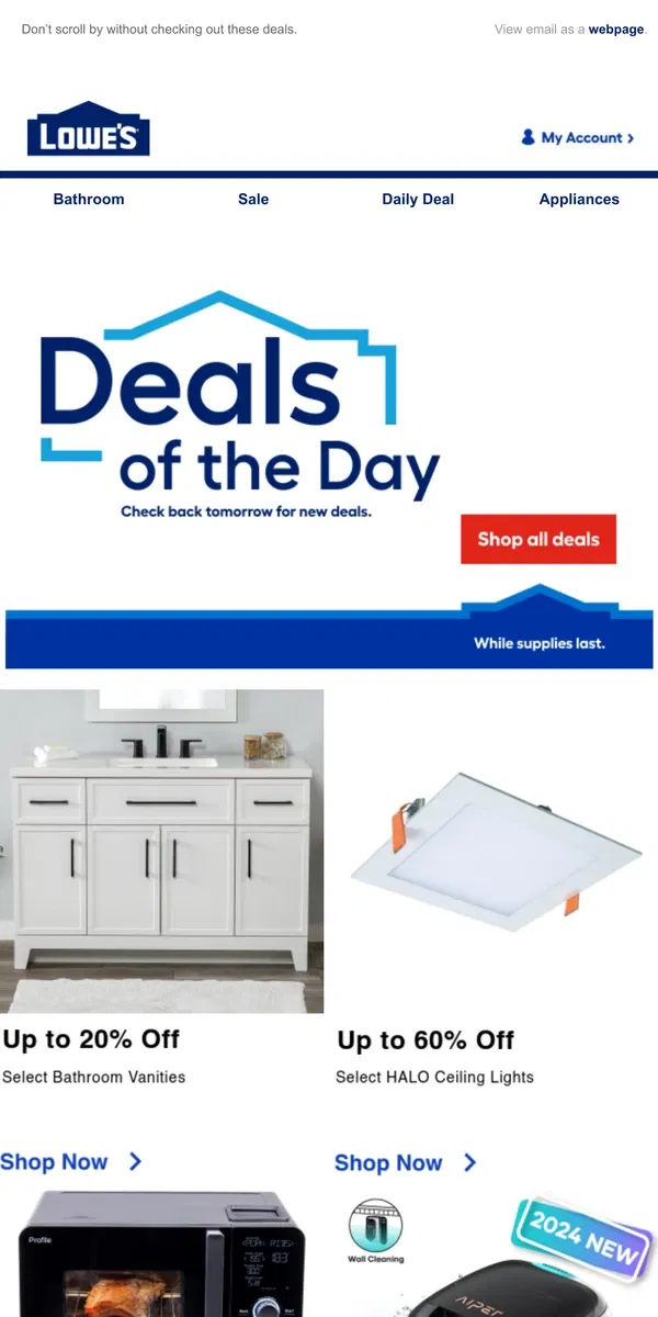 Email from Lowe's. Shop 1 day online-only deals before they disappear.