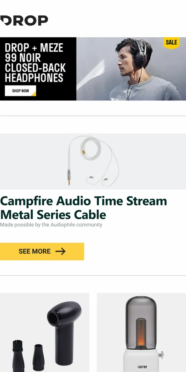 Email from Drop. Campfire Audio Time Stream Metal Series Cable, Keebmonkey Air Duster System V2, LOFREE CANDLY Atmosphere Lamp and more...