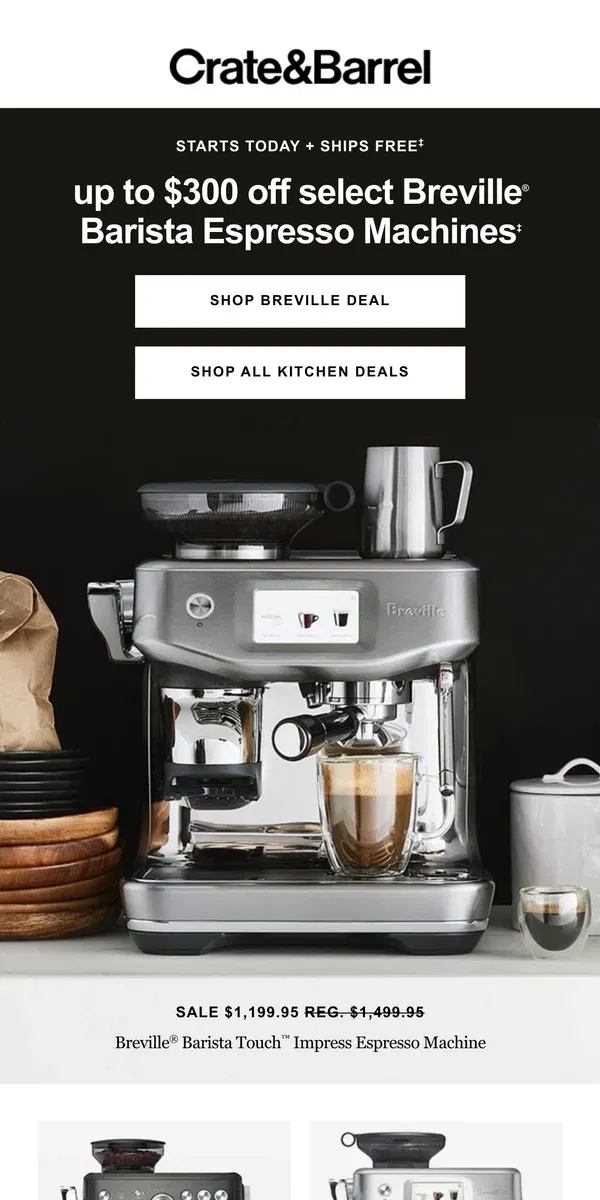 Email from Crate & Barrel. Perk up, coffee lovers! Up to $300 off Breville espresso machines