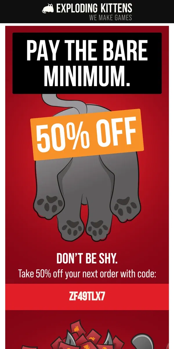 Email from Exploding Kittens. These games are 50% off. Our clothes are 100% on. 👖