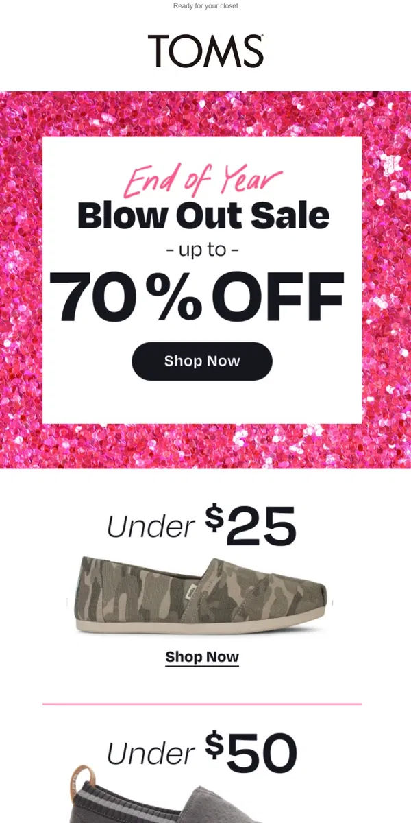 Email from TOMS. Styles under $25 😍 | End of Year BLOW OUT Sale