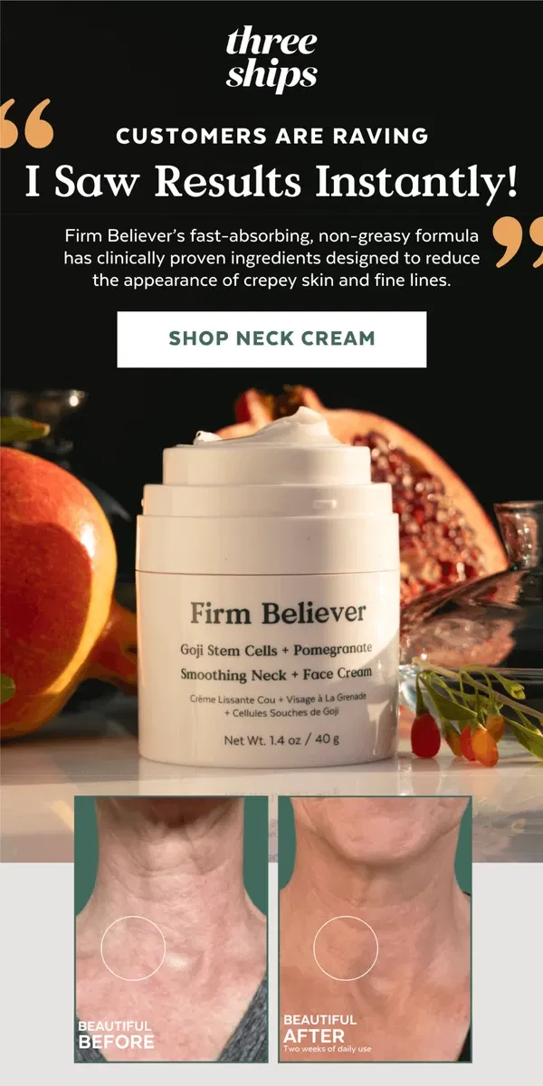 Email from Three Ships Beauty. “I love this neck cream - it actually works!”