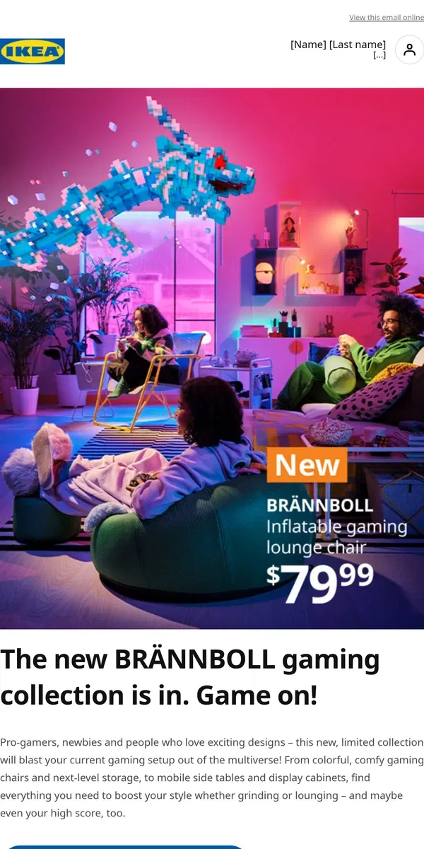 Email from IKEA. 🎮 🕹️ Gamers, ready to level up your furniture game?