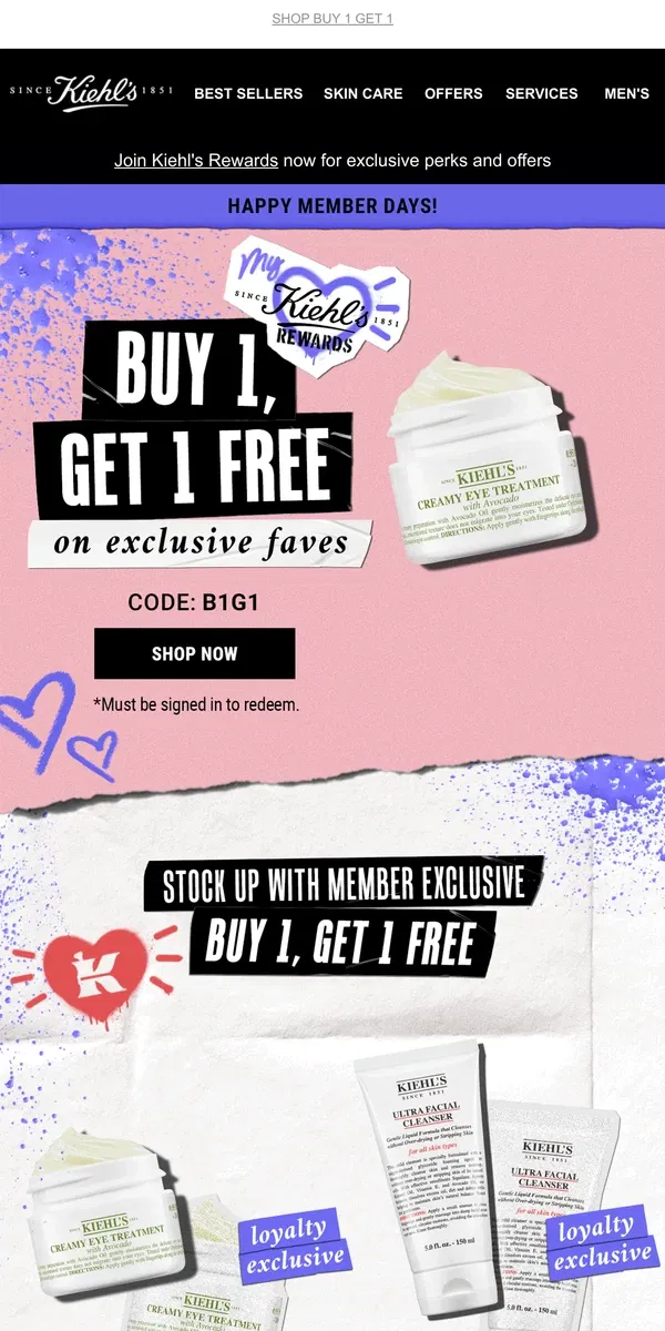 Email from Kiehl's. Member Days Is ON! Buy 1 Get 1 FREE 👯