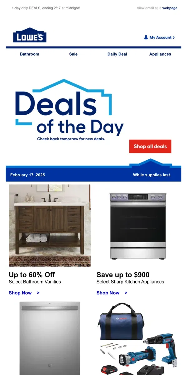 Email from Lowe's. Shop 1 day online-only deals before they disappear.