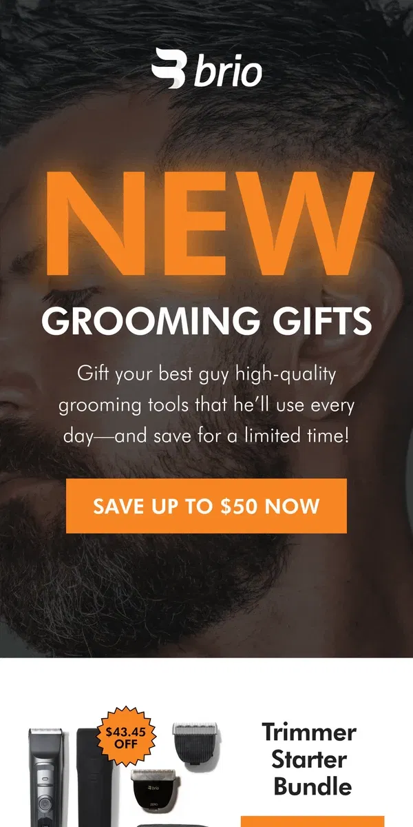 Email from Brio Product Group. Up to $50 off grooming gifts!