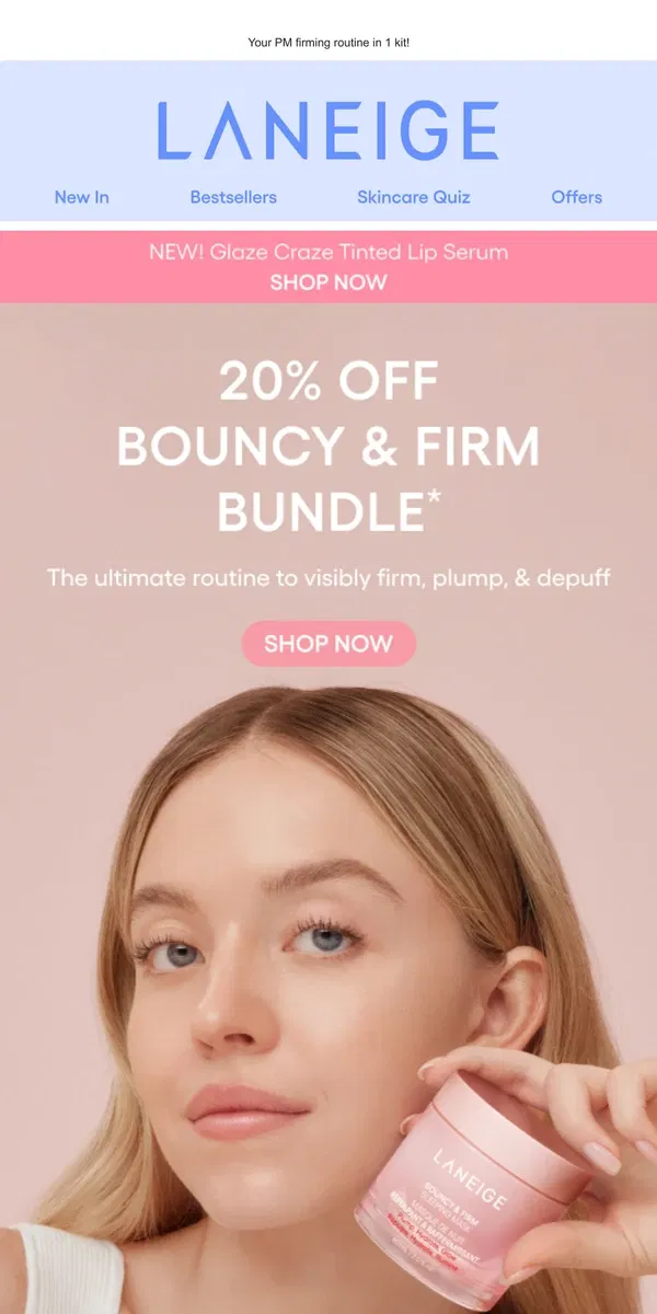 Email from LANEIGE. Don’t Miss 20% Off Bouncy & Firm Bundle