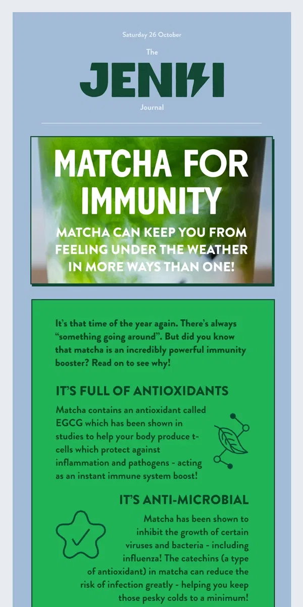 Email from JENKI. Feeling under the weather? Matcha is the perfect antidote! 🤒