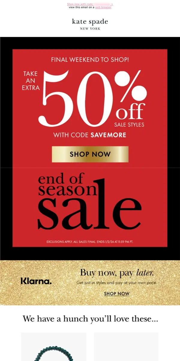 Email from Kate Spade. Final weekend! Get an extra 50% off sale styles