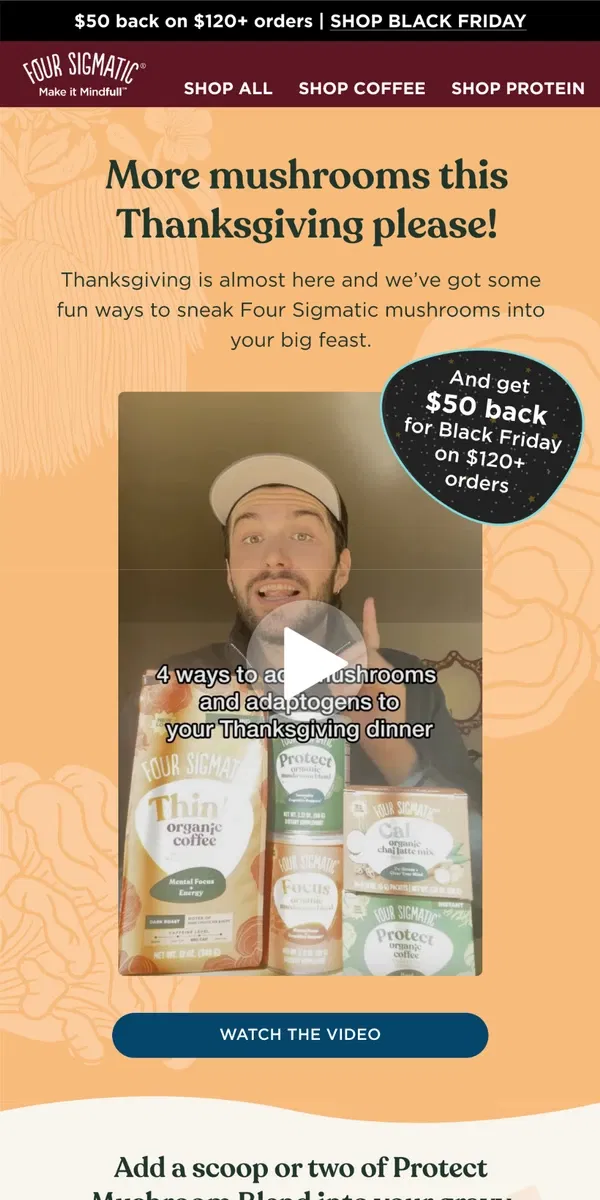 Email from Four Sigmatic. Fun ways to add Four Sigmatic mushrooms into your Thanksgiving feast