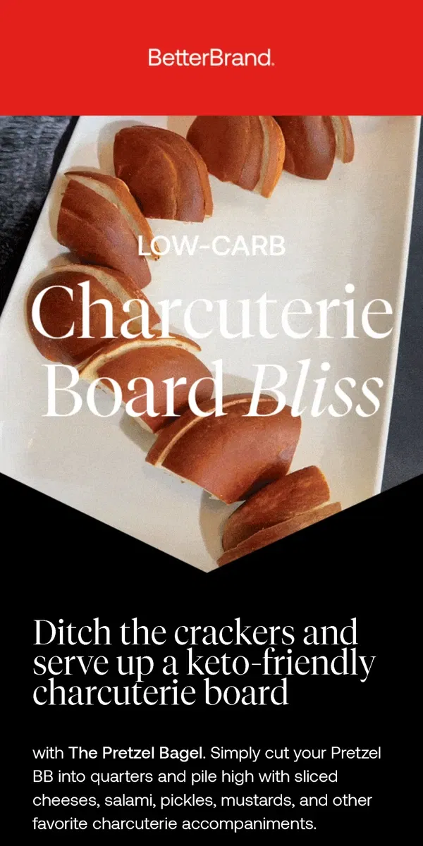 Email from BetterBrand. 🧀🥯 A Better Charcuterie Board