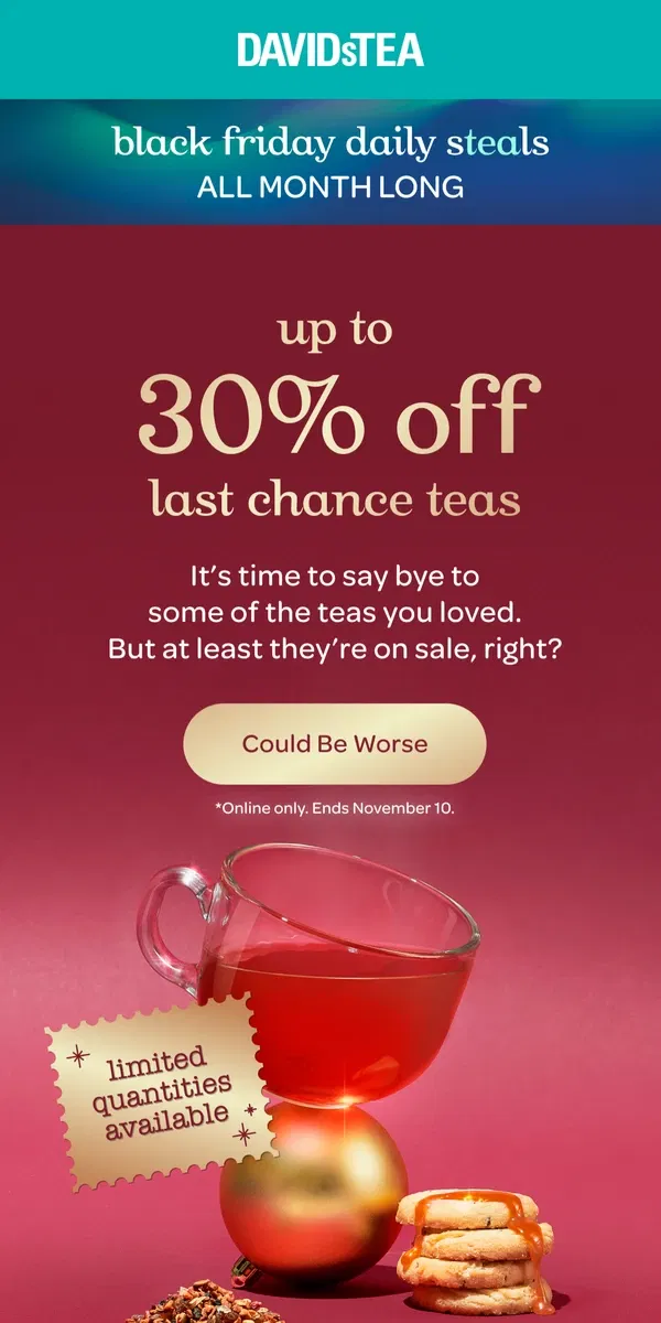 Email from DAVIDsTEA. Last chance teas at 30% off 🥺