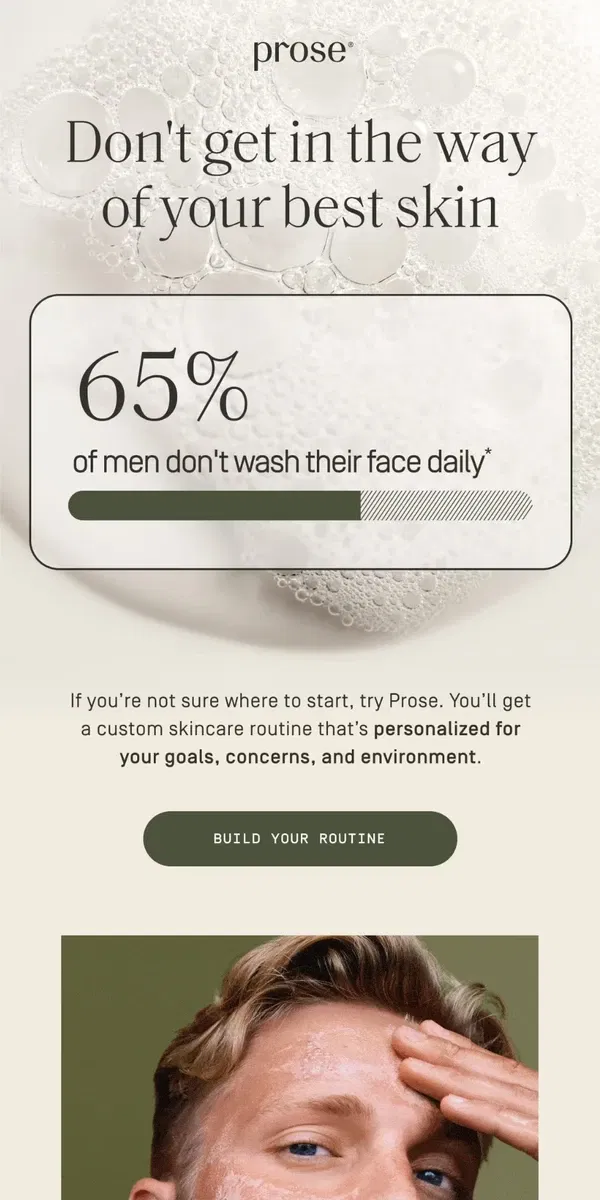 Email from Prose. 65% of men don’t wash their face 😱