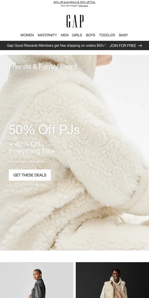 Email from GAP. 40% OFF EVERYTHING + 50% OFF PJs is officially on!